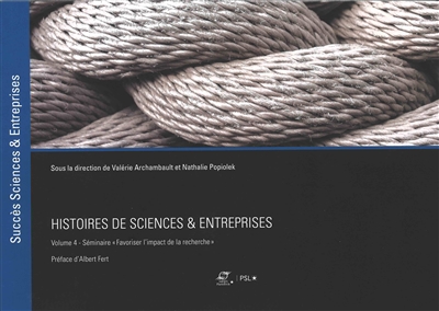 Histoires de sciences & entreprises. Volume 4 , Séminaire Favoriser l'impact de la recherche, [Saclay, mars 2019]