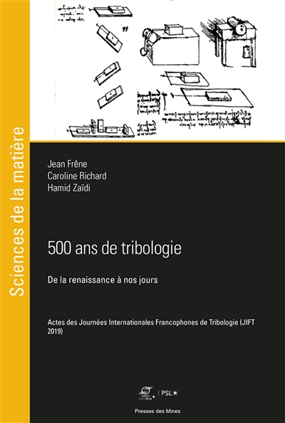 500 ans de tribologie : de la Renaissance à nos jours : Actes des Journées internationales francophones de tribologie (JIFT 2019) [Tours, 24-26 avril 2019]
