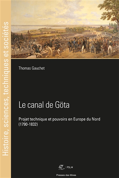 Le canal de Göta : projet technique et pouvoirs en Europe du Nord, 1790-1832