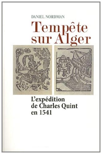 Tempête sur Alger : l'expédition de Charles Quint en 1541