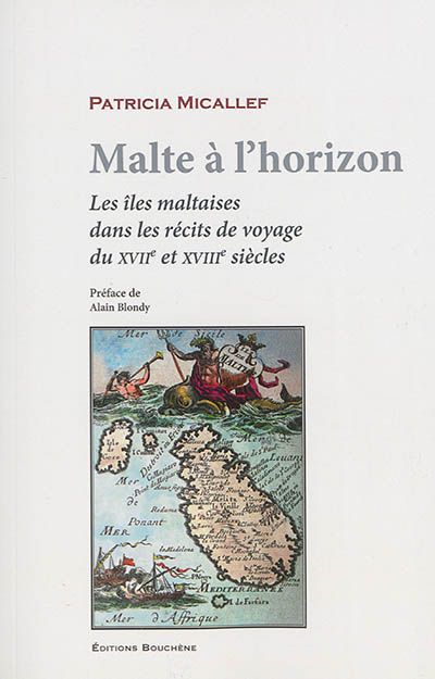 Malte à l'horizon : les îles maltaises dans les récits de voyage des XVIIe et XVIIIe siècles