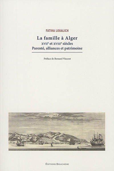 La famille à Alger : XVIIe et XVIIIe siècles, parenté, alliances et patrimoine
