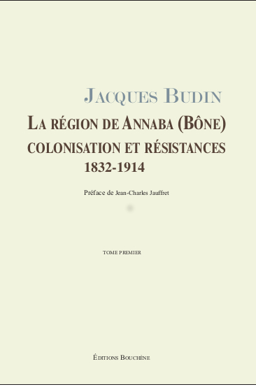 La région de Annaba, Bône, colonisation et résistances, 1832-1914
