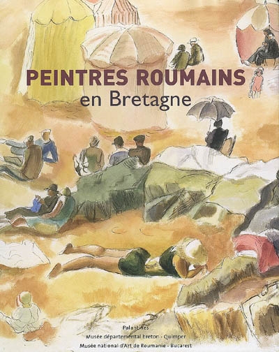 Peintres roumains en Bretagne : peintures, dessins et gravures de la collection du musée national d'Art de Roumanie du 13 juin au octobre 2009
