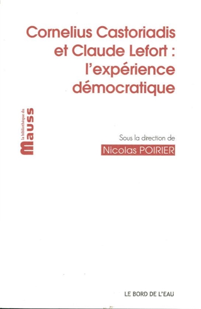 Cornelius Castoriadis et Claude Lefort : l'expérience démocratique
