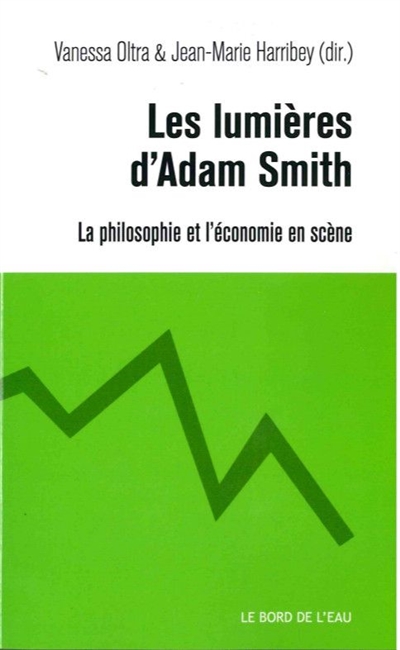 Les lumières d'Adam Smith : l'économie et la philosophie en scène