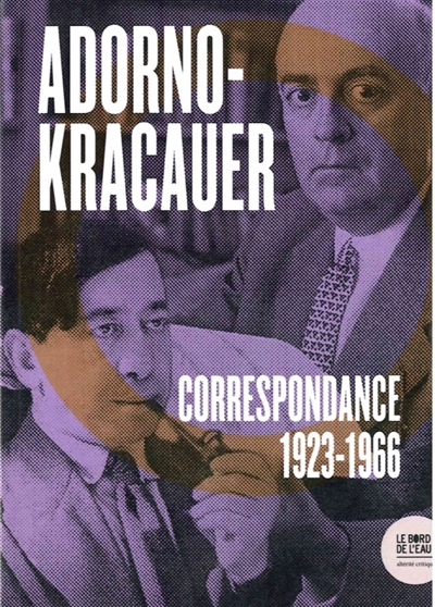 Adorno-Kracauer : correspondance 1923-1966