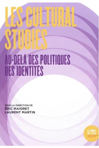 Les cultural studies : au-delà des politiques des identités