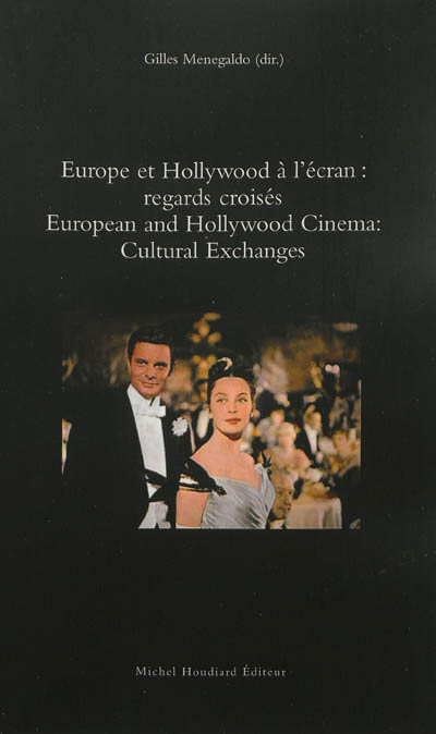 Europe et Hollywood à l'écran : regards croisés = European and Hollywood cinema : cultural exchanges / : [actes du 11e Congrès de la SERCIA tenu à l'Université de Bologne, 27-30 septembre 2006]
