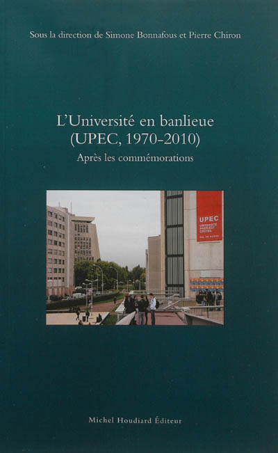 L'université en banlieue : UPEC, 1970-2010 : après les commémorations
