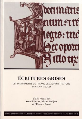 Écritures grises : les instruments de travail des administrations, XIIe-XVIIe siècle