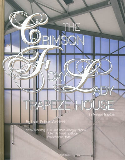 The Crimson "Foxy lady" Trapeze house = La Maison Trapèze : by Louis Paillard architect(e)