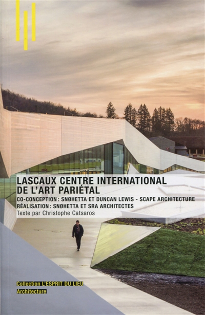 Lascaux, centre international de l'art pariétal : co-conception Snohetta et Duncan Lewis, Scape architecture, réalisation Snohetta et SRA architectes