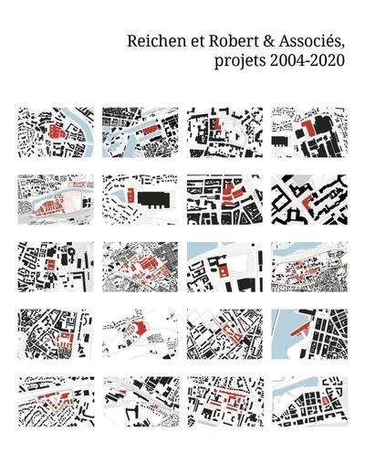 Reichen et Robert & Associés, projets 2004-2020