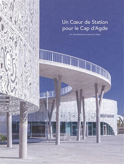 Un coeur de station pour le Cap d'Agde : A+ Architecture et Hervé Di Rosa