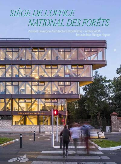 Siège de l'Office national des forêts : Vincent Lavergne Architecture Urbanisme + Atelier WOA