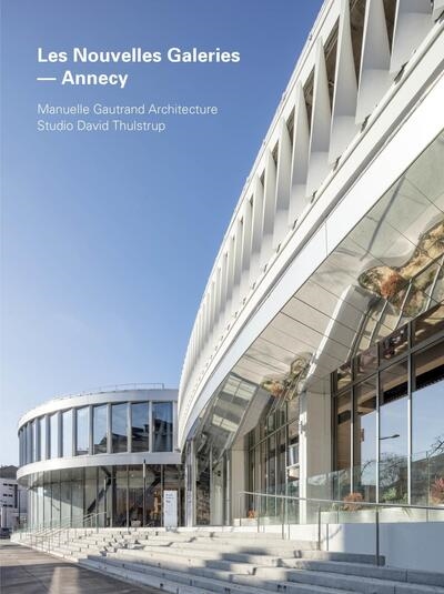 Les Nouvelles galeries-Annecy : Manuelle Gautrand Architecture, Studio David Thulstrup