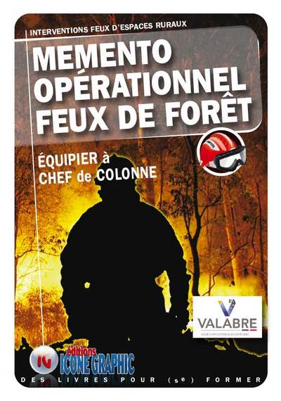 Mémento opérationnel feux de forêts : interventions feux d'espaces ruraux : équipier à chef de colonne