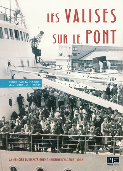Les valises sur le pont : mémoire du rapatriement maritime d'Algérie, 1962