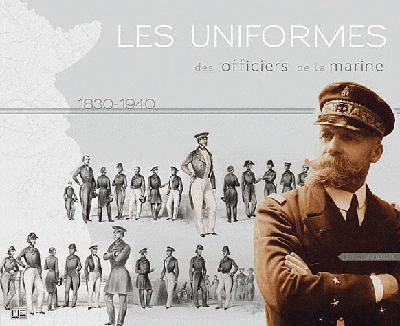 Les uniformes des officiers de la marine, 1830-1940