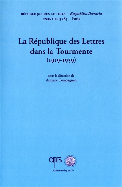 La République des lettres dans la tourmente, 1919-1939 : actes du colloque international : Paris, les 27 et 28 novembre 2009, Collège de France