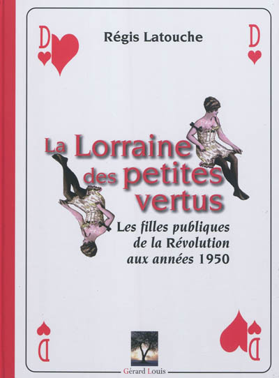 La Lorraine des petites vertus : les filles publiques, de la Révolution aux années 1950