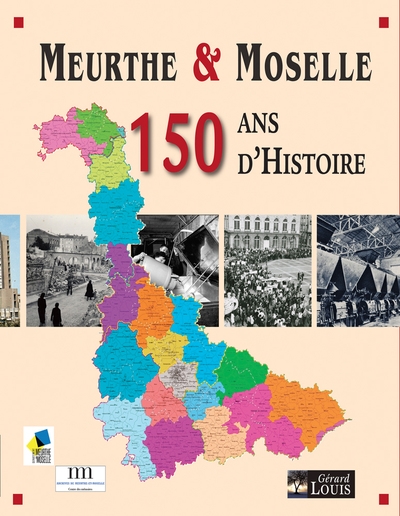 Meurthe Moselle : 150 ans d'histoire