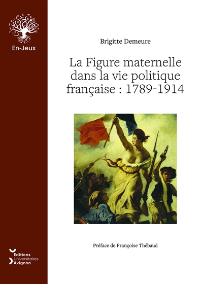 La figure maternelle dans la vie politique française : 1789-1914