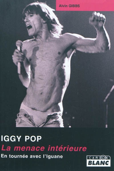 Iggy Pop la menace intérieure : en tournée avec l'Iguane