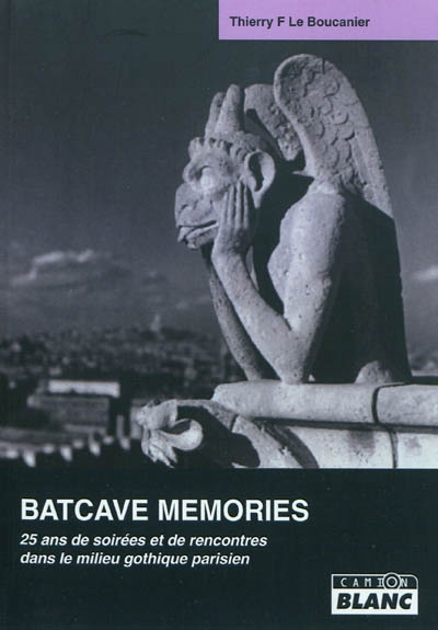 Batcave memories 25 ans de soirées et de rencontres dans le milieu gothique parisien