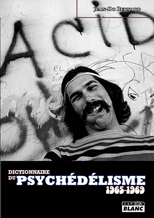 Dictionnaire du psychédélisme, 1965-1969