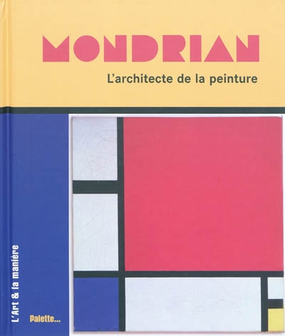 Mondrian : l'architecte de la peinture