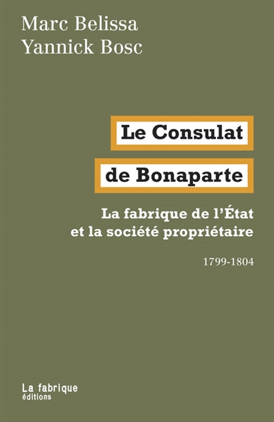 Le Consulat de Bonaparte : la fabrique de l'État et la société propriétaire, 1799-1804