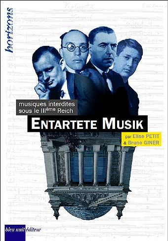 Entartete Musik : musiques interdites sous le IIIème Reich