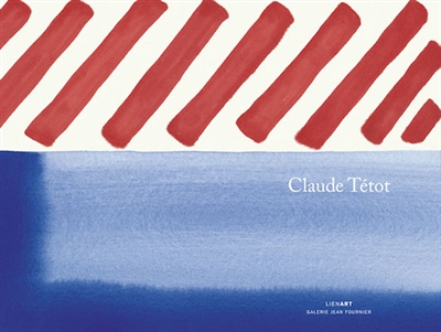 Claude Tétot : fragments sur Claude Tétot : [exposition, Paris, Galerie Jean Fournier, 3 mars-2 avril 2011]