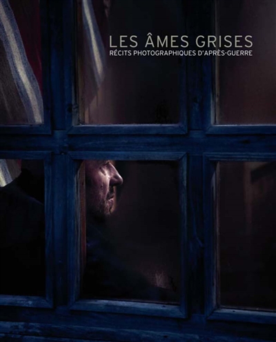 Les âmes grises : récits photographiques d'après-guerre : exposition, Boulogne-Billancourt, Musée Albert Kahn, du 27 mai au 26 octobre 2014