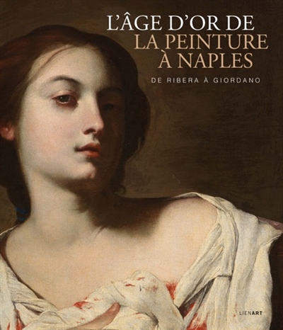 L'âge d'or de la peinture à Naples : de Ribera à Giordano