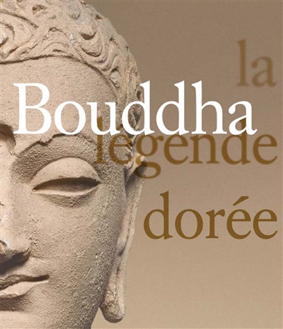 Bouddha : la légende dorée : exposition, Paris, Musée Guimet, du 19 juin au 7 octobre 2019