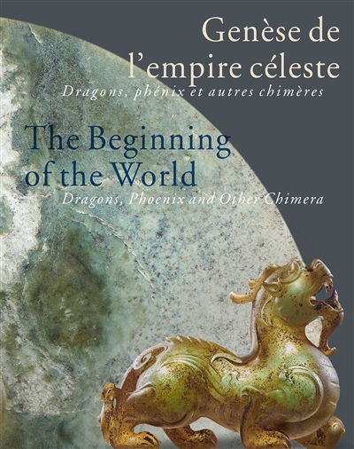 Genèse de l'empire céleste : dragons, phénix et autres chimères = The beginning of the world - according to the chinese : dragons, phoenix and other chimera