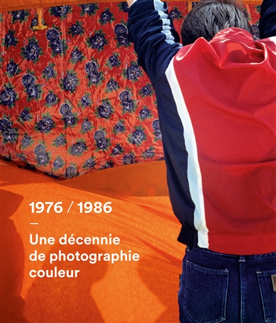 Une décennie de photographie couleur : 1976-1986