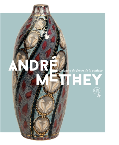 André Metthey : la quête du feu et de la couleur : [catalogue de l'exposition organisée et présentée au MUDO - Musée de l'Oise à Beauvais, du 26 mars au 18 septembre 2022]
