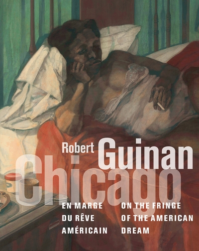 Robert Guinan, Chicago : en marge du rêve américain : = on the fringe of the American dream : [exposition, Lyon, musée des Beaux-Arts, 2 juin - 27 août 2023]
