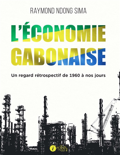 L'économie gabonaise : un regard rétrospectif de 1960 à nos jours