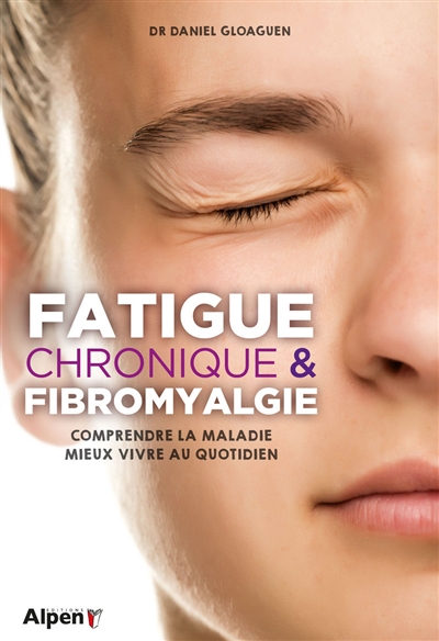 Fatigue chronique & fibromyalgie : syndrome de fatigue chronique et fibromyalgie, deux maladies au coeur de la recherche
