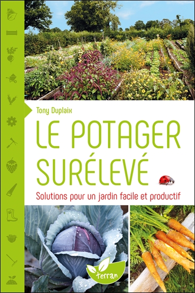 Le potager surélevé : solutions pour un jardin facile et productif