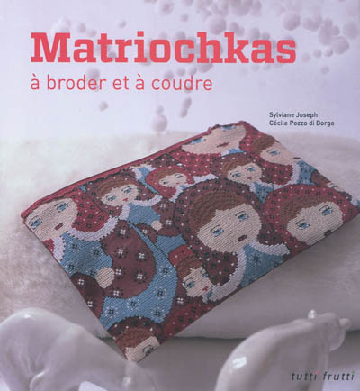 Matriochkas : à broder et à coudre