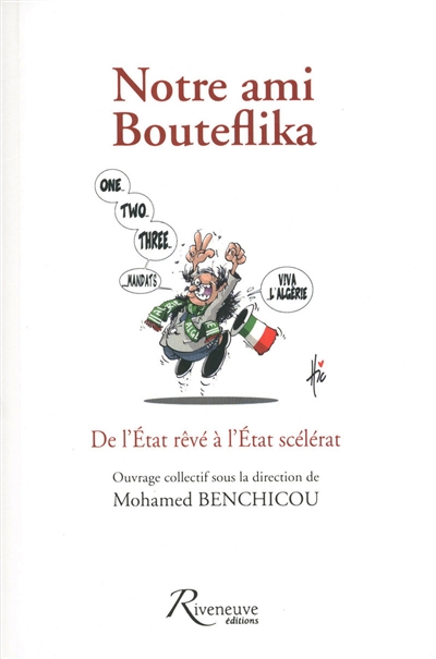 Notre ami Bouteflika : de l'État rêvé à l'État scélérat