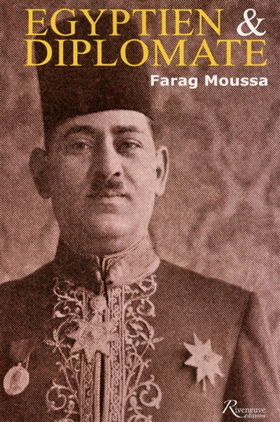 Egyptien & diplomate : Farag Mikhaïl Moussa, 1892-1947