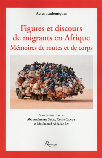 Figures et discours de migrants en Afrique : mémoires de routes et de corps ;