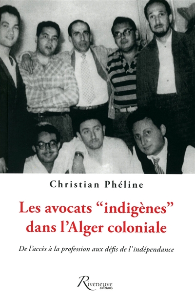 Les avocats "indigènes" dans l'Alger coloniale : de l'accès à la profession aux défis de l'indépendance